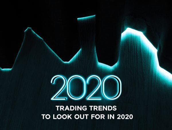 Trading Trends To Look Out For In 2020